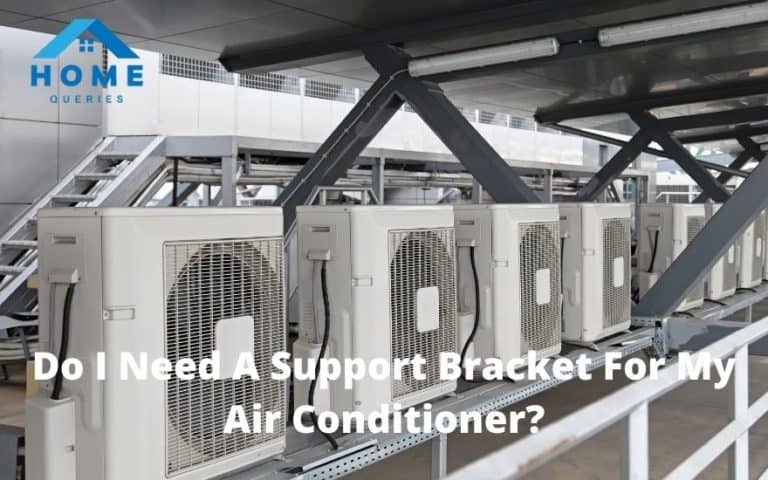 Do I Need A Support Bracket For My Air Conditioner? (Explained)