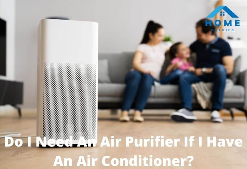 Do I Need An Air Purifier If I Have An Air Conditioner