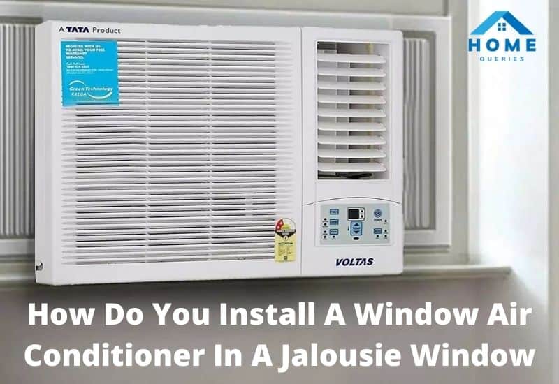 How Do You Install A Window Air Conditioner In A Jalousie Window