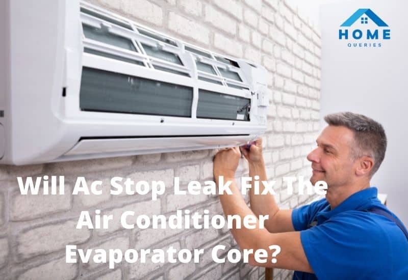 Will Ac Stop Leak Fix The Air Conditioner Evaporator Core